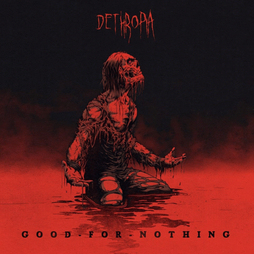 Dethropia : Good For Nothing